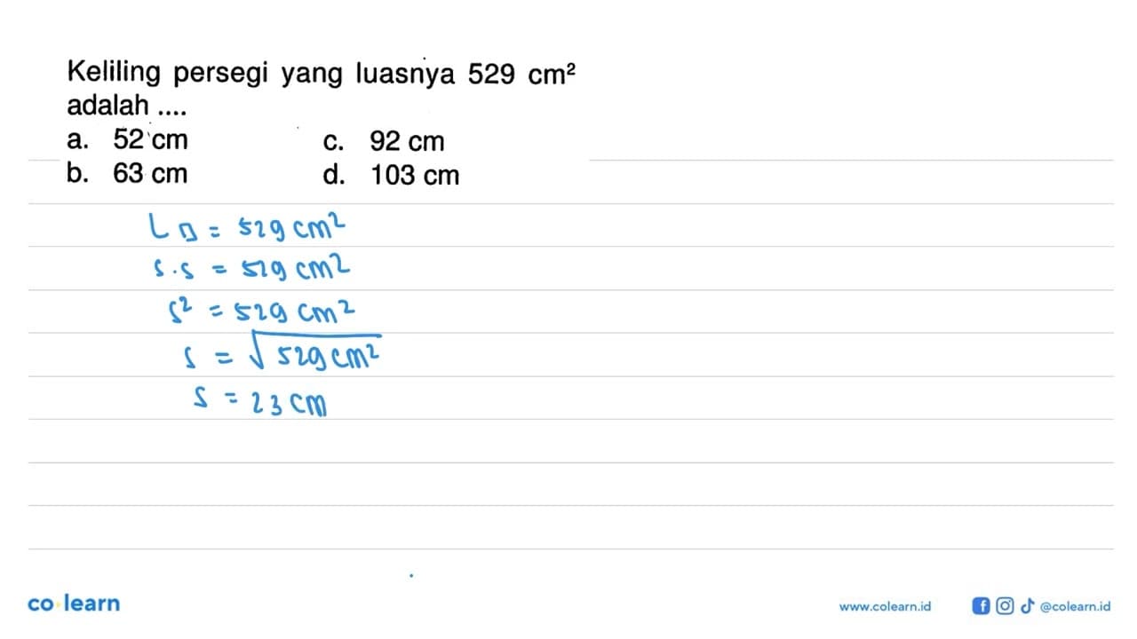 Keliling persegi yang luasnya 529 cm^2 adalah ....