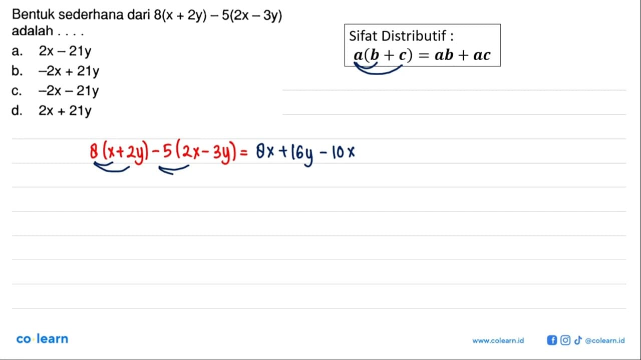 Bentuk sederhana dari 8(x + 2y) - 5(2x - 3y) adalah ...