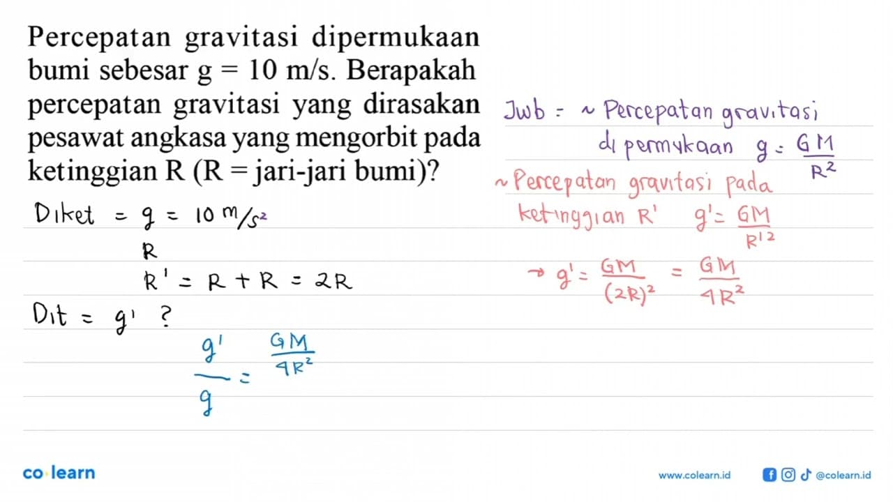 Percepatan gravitasi dipermukaan bumi sebesar g=10 m/s.