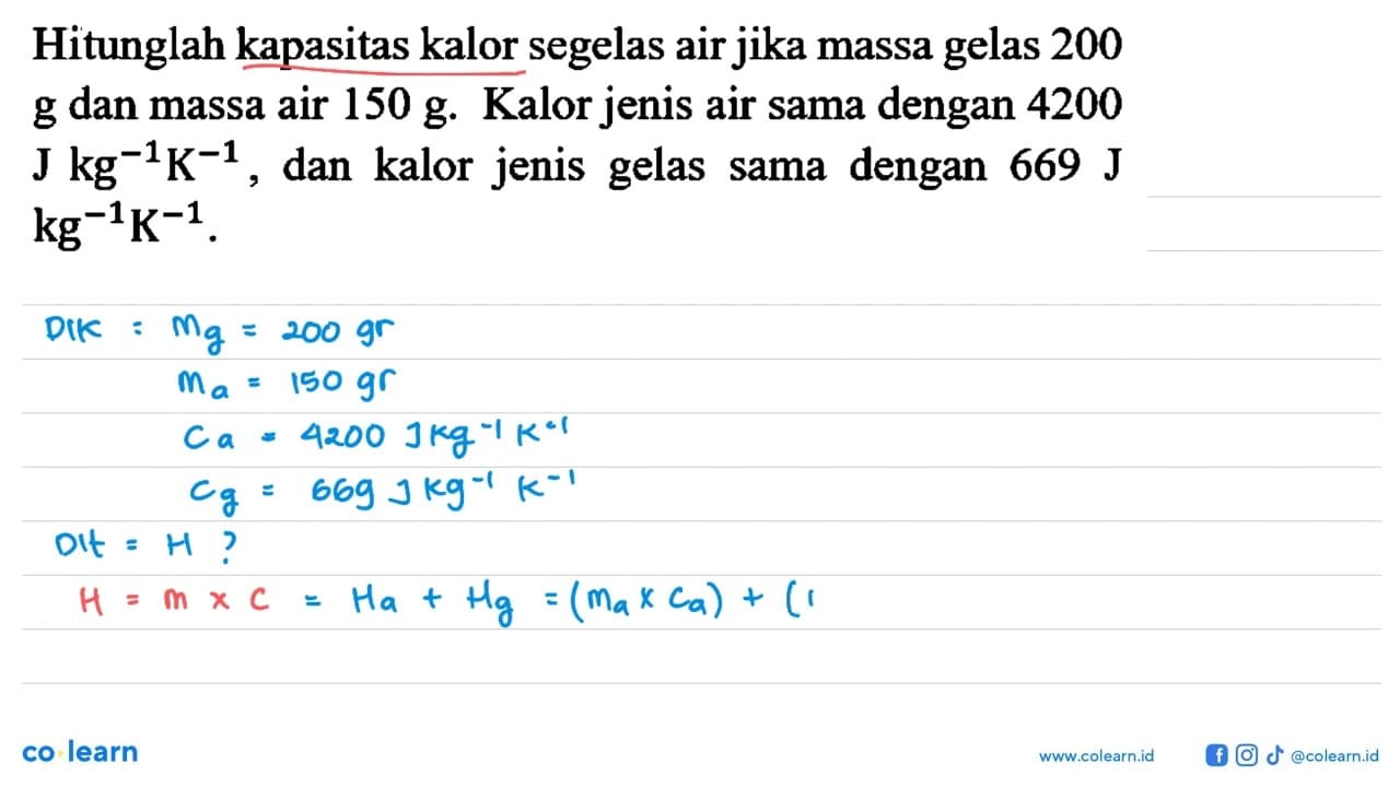 Hitunglah kapasitas kalor segelas air jika massa gelas 200