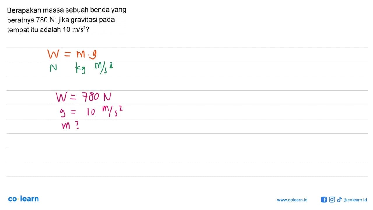 Berapakah massa sebuah benda yang beratnya 780 N,jika