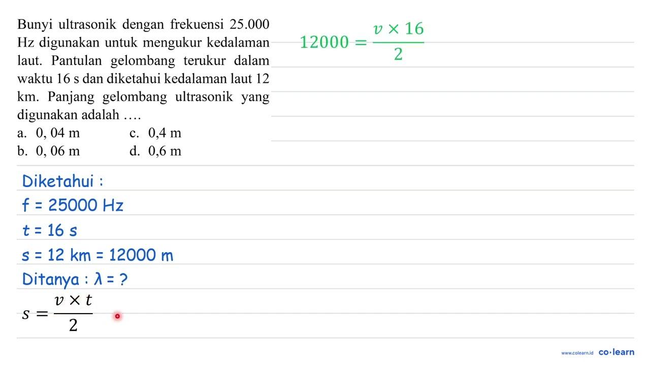 Bunyi ultrasonik dengan frekuensi 25.000 Hz digunakan untuk