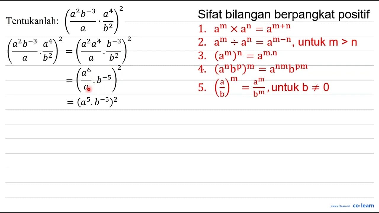 Tentukanlah: ((a^(2) b^(-3))/(a) . (a^(4))/(b^(2)))^(2)