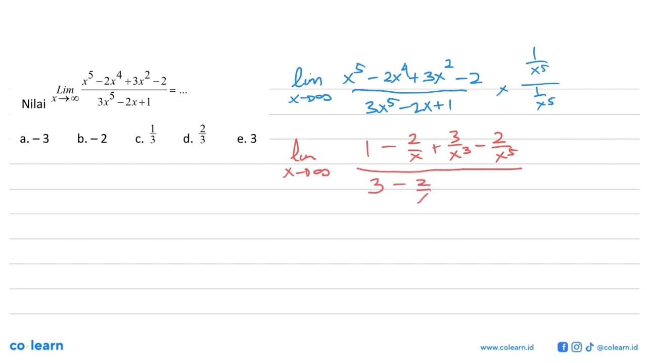 Nilai lim x->tak hingga (x^5-2x^4+3x^2-2)/(3x^5-2x+1)=