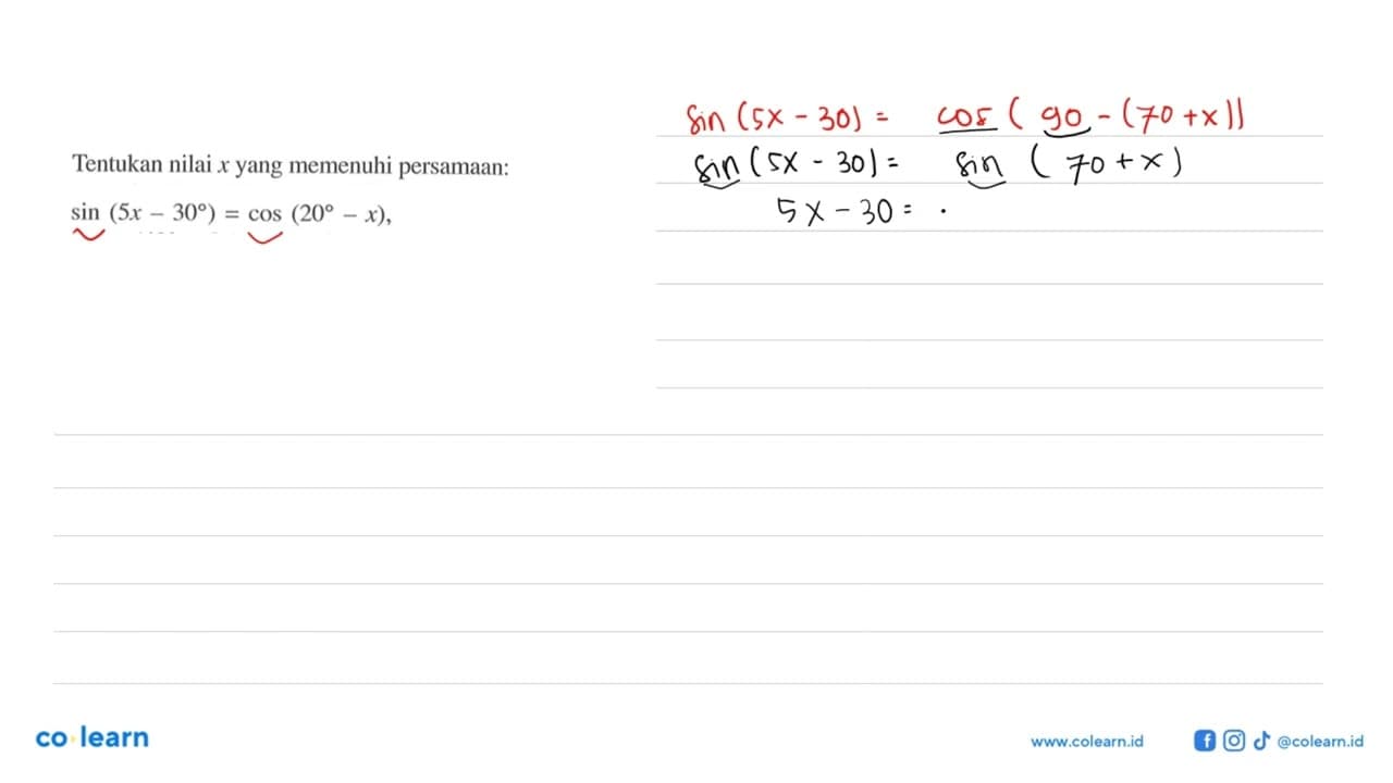 Tentukan nilai x yang memenuhi persamaan: sin (5x-30)=cos