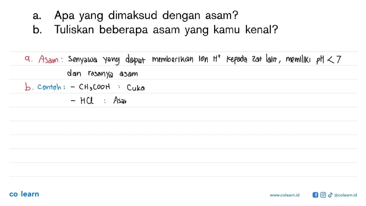 a. Apa yang dimaksud dengan asam? b. Tuliskan beberapa asam