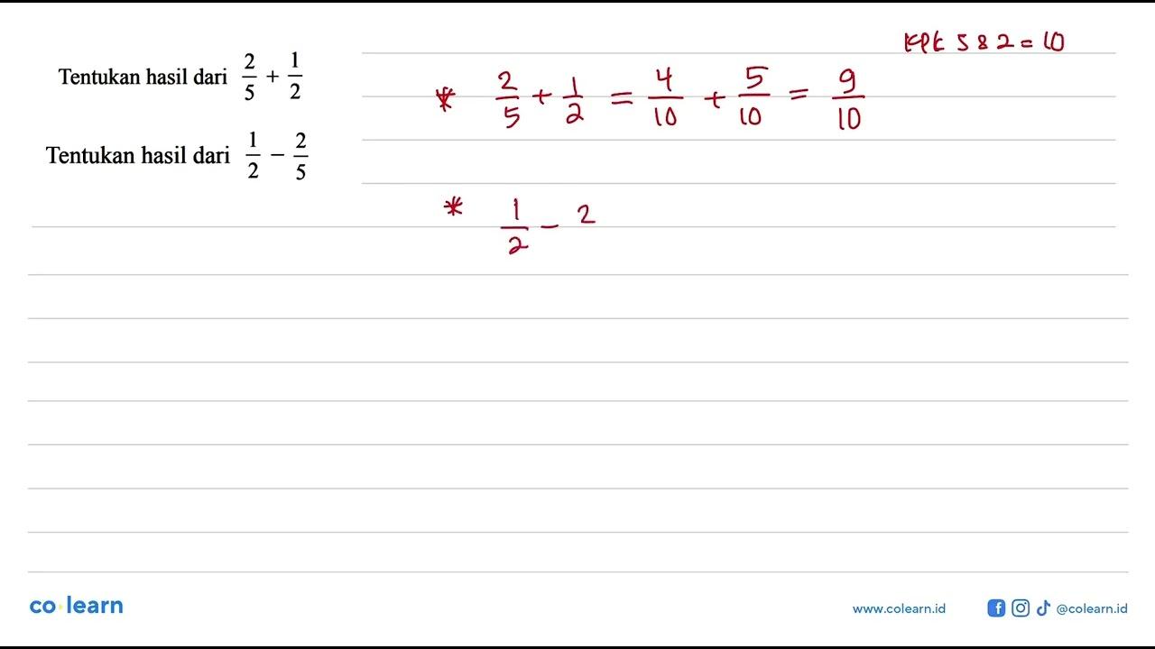 Tentukan hasil dari 2/5 + 1/2 Tentukan hasil dari 1/2 - 2/5