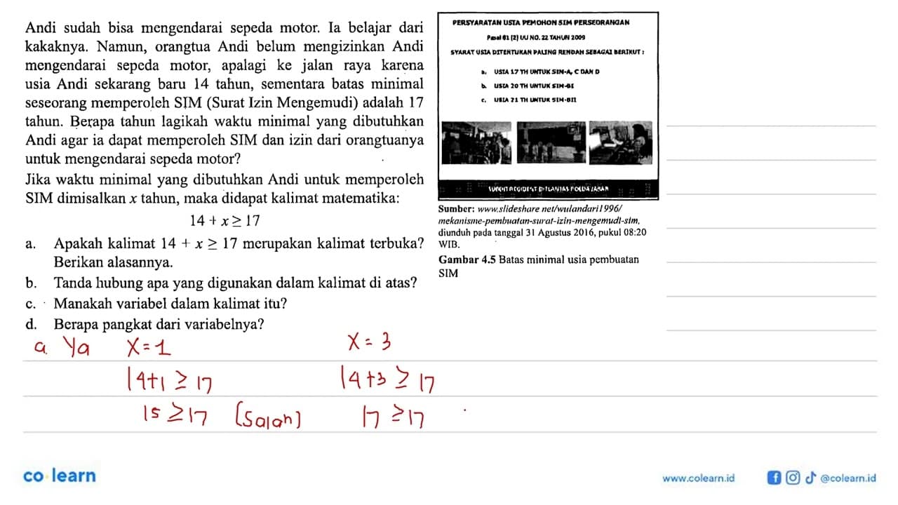 Andi sudah bisa mengendarai sepeda motor. Ia belajar dari