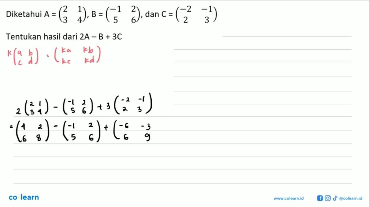 Diketahui A = (2 1 3 4), B = (-1 2 5 6) dan C = (-2 -1 2 3)