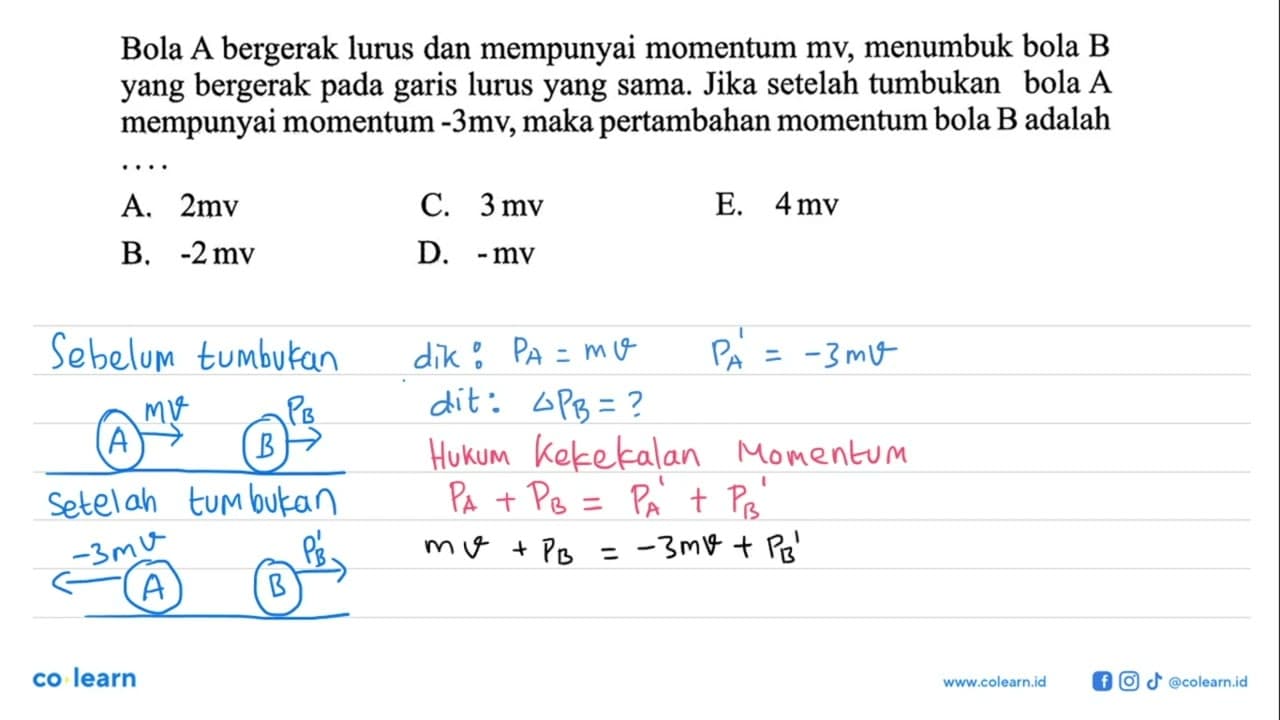 Bola A bergerak lurus dan mempunyai momentum mv, menumbuk