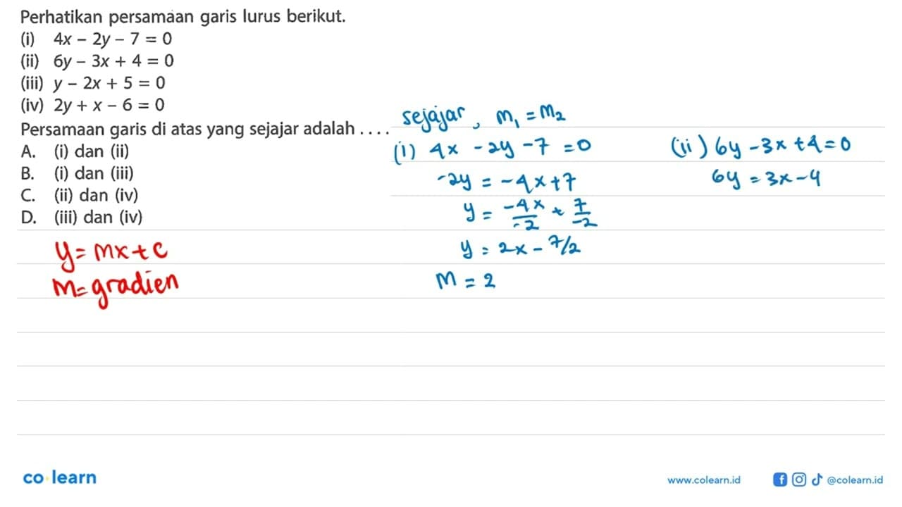 Perhatikan persamaan garis lurus berikut: (i) 4x - 2y - 7 =