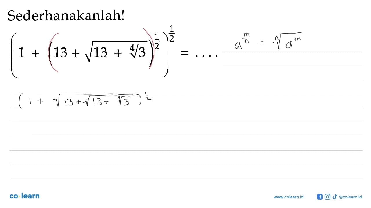 Sederhanakanlah! (1+(13+akar(13+(3^(1/4)))^(1/2))^(1/2) =