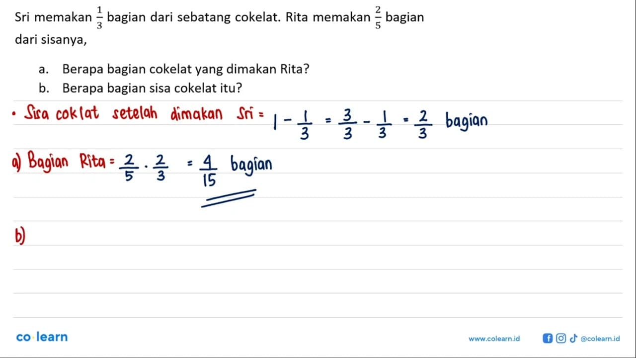 Sri memakan 1/3 bagian dari sebatang cokelat. Rita memakan