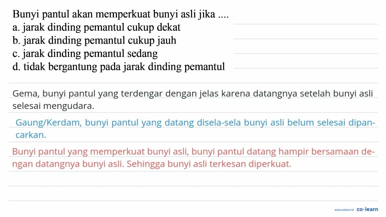 Bunyi pantul akan memperkuat bunyi asli jika .... a. jarak