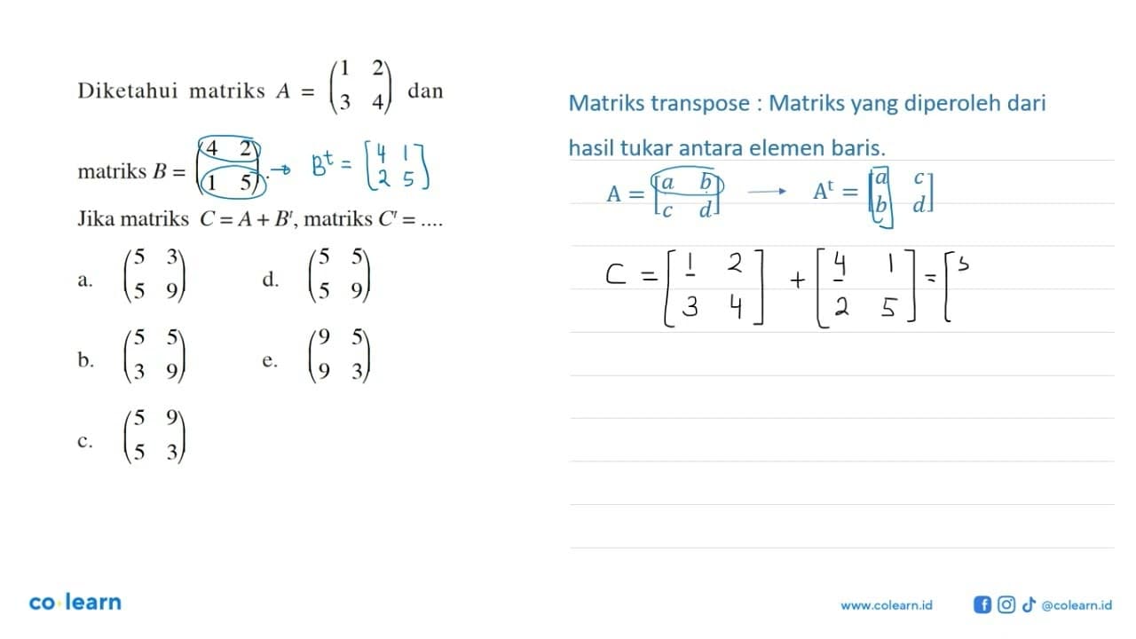 Diketahui matriks A = (1 2 3 4) dan matriks B = (4 2 1 5)