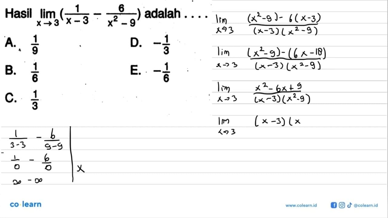 Hasil limit x->3 (1/(x-3)-6/(x^2-9)) adalah ...