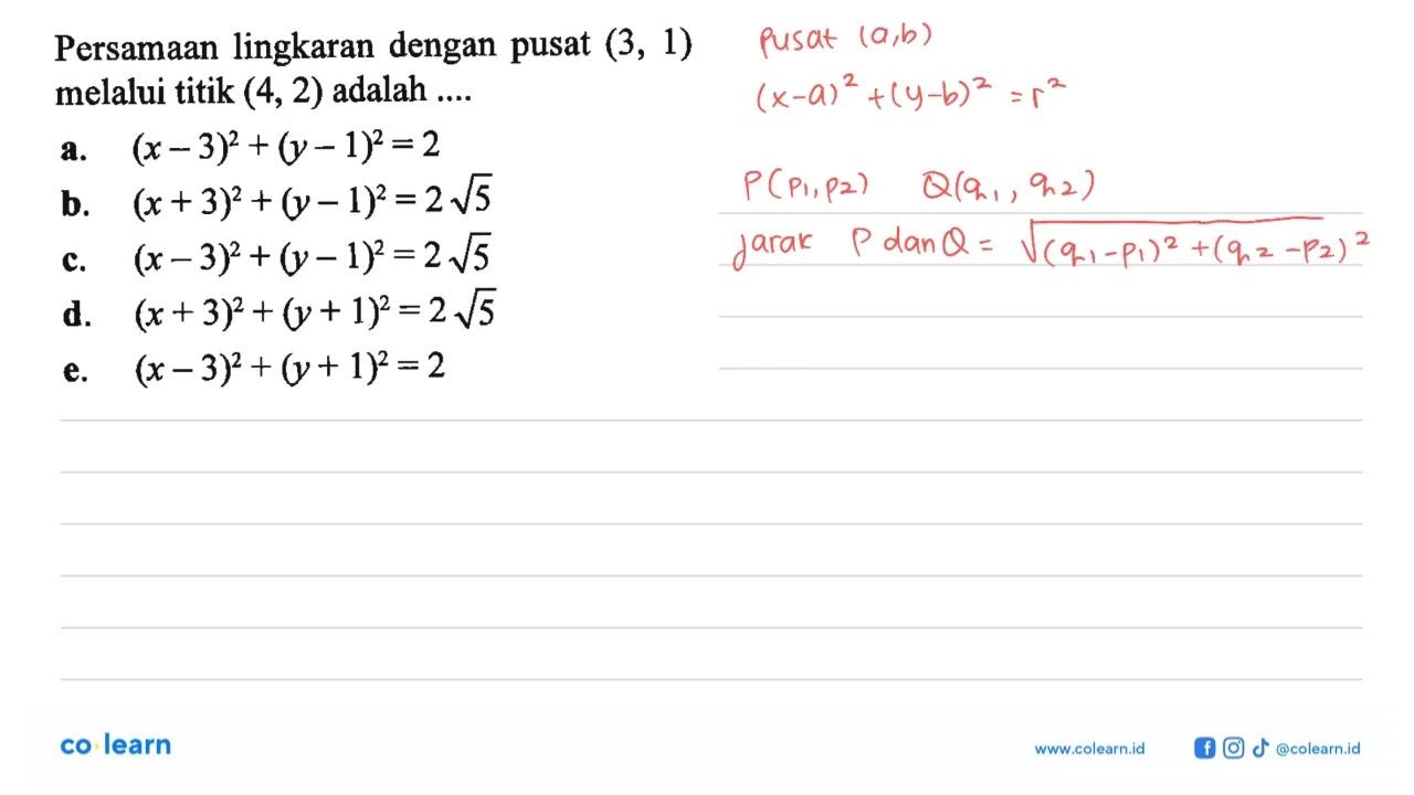 Persamaan lingkaran dengan pusat (3,1) melalui titik (4,2)