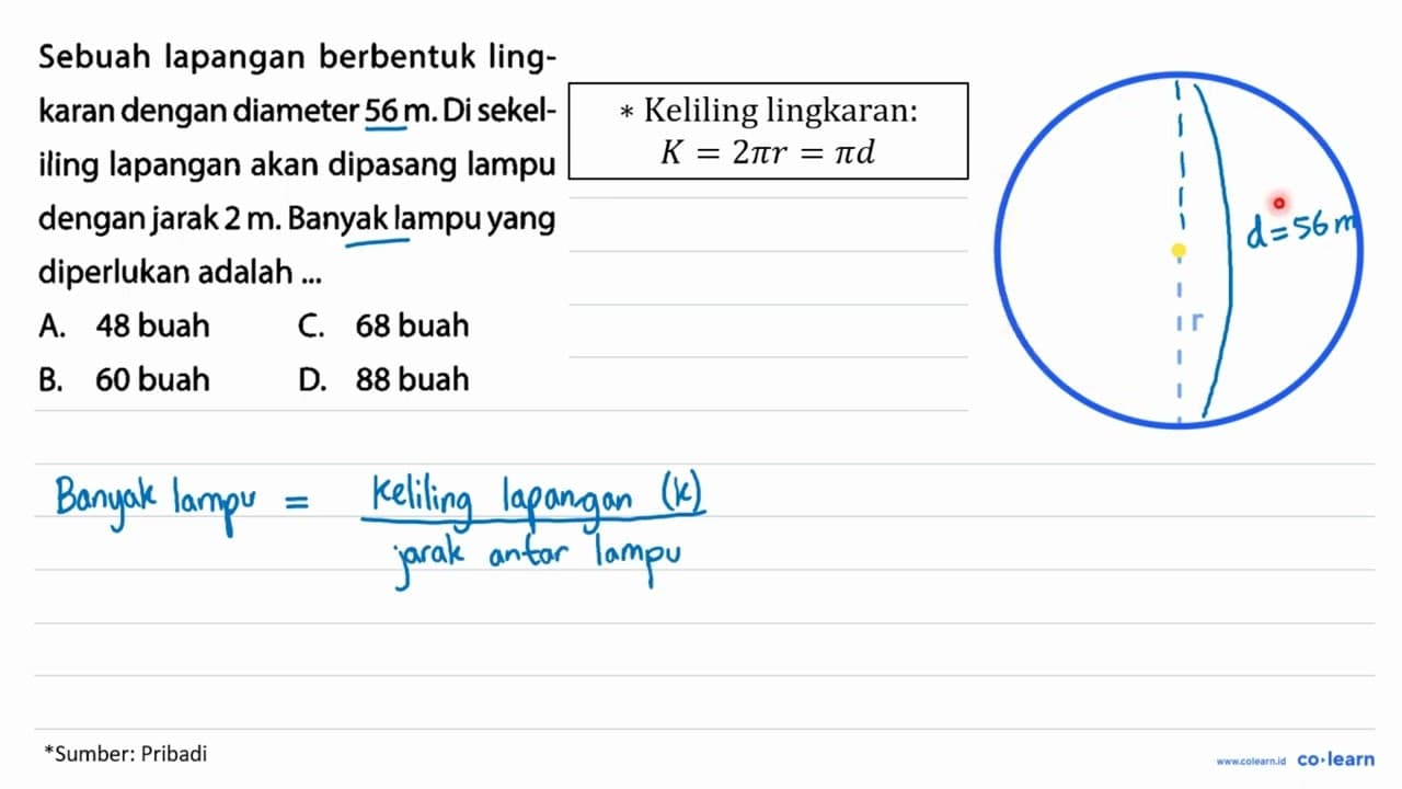 Sebuah lapangan berbentuk lingkaran dengan diameter 56 m.