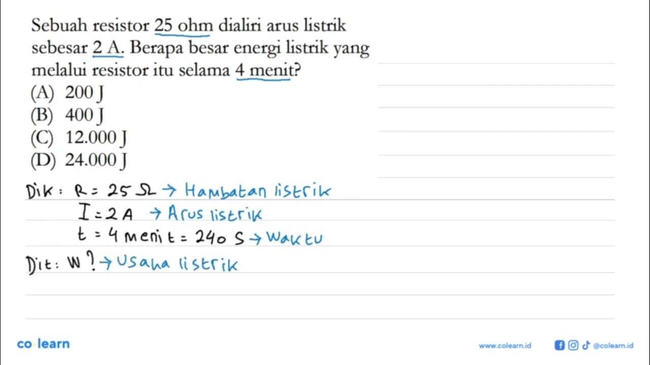 Sebuah resistor 25 ohm dialiri arus listrik sebesar 2 A.