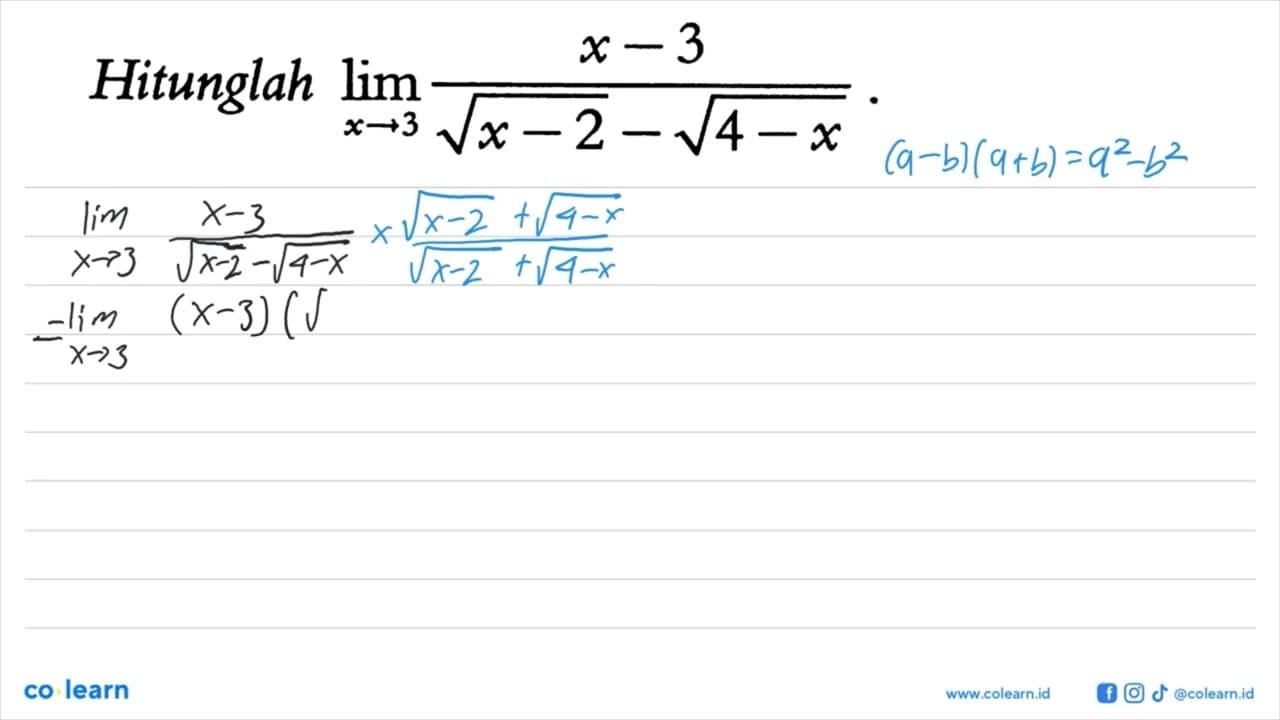 Hitunglah lim x ->3 (x-3)/(akar(x-2) - akar(4-x)).