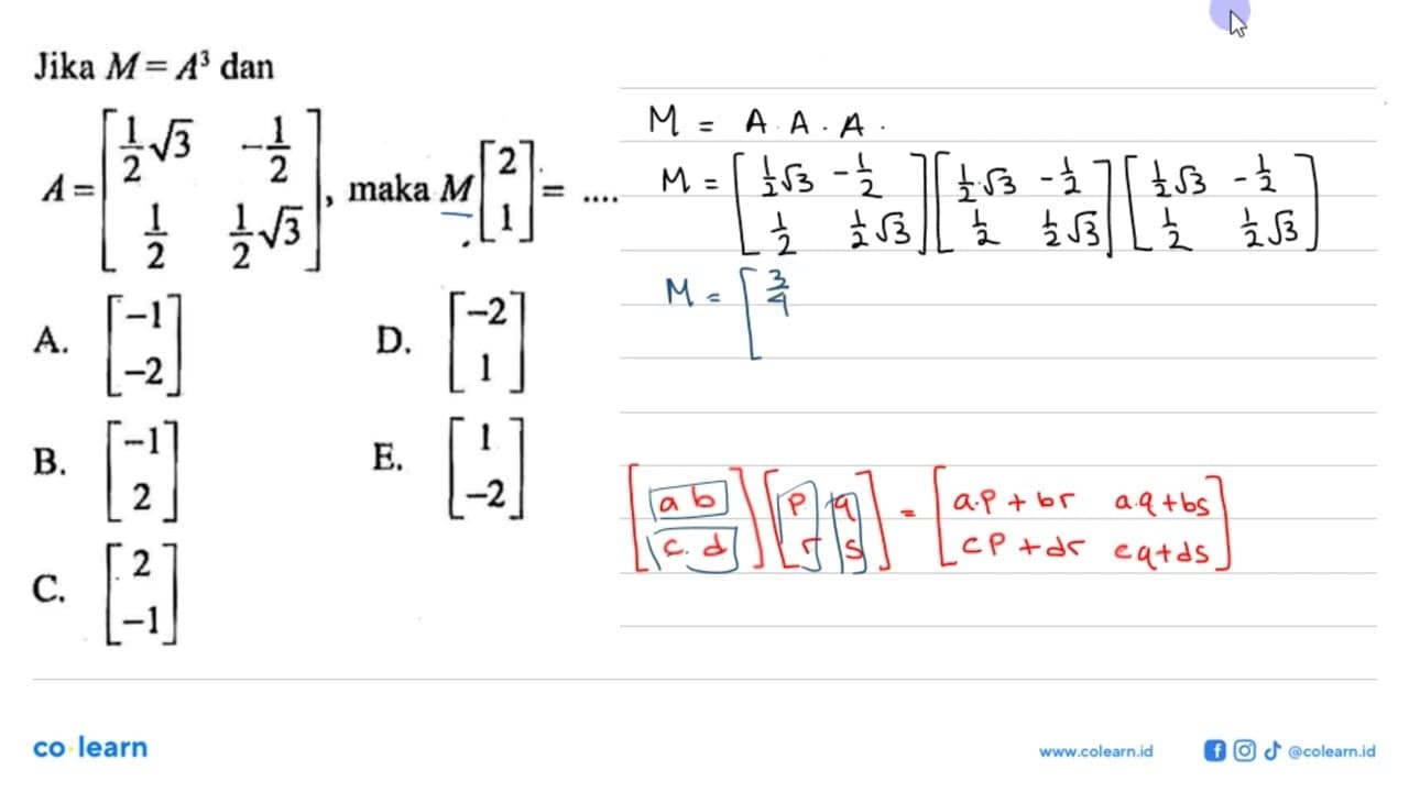 Jika M = A^3 dan A= [(1/2 akar(3)) -1/2 1/2 (1/2 akar(3))],