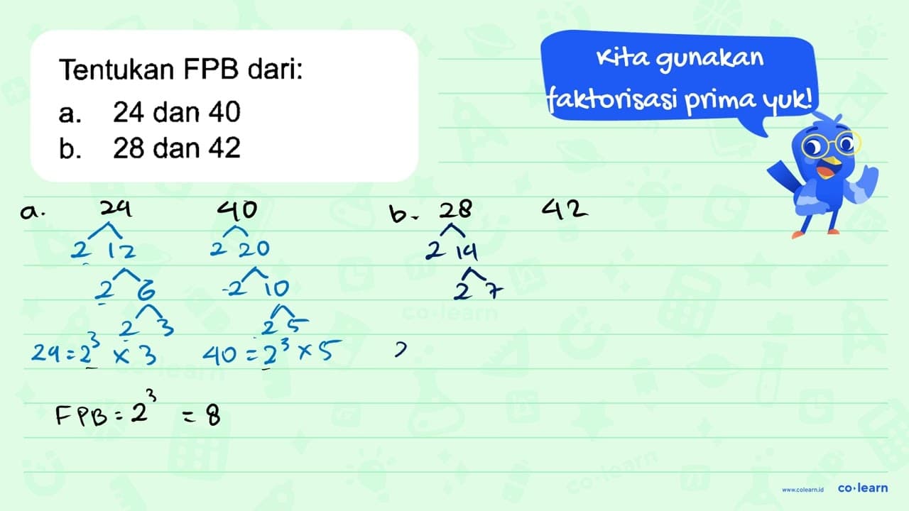 Tentukan FPB dari. a. 24 dan 40 b. 28 dan 42