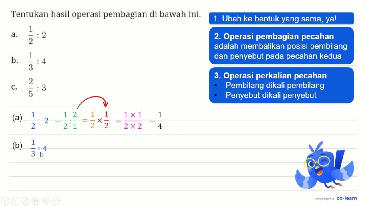 Tentukan hasil operasi pembagian di bawah ini. a. (1/2) : 2