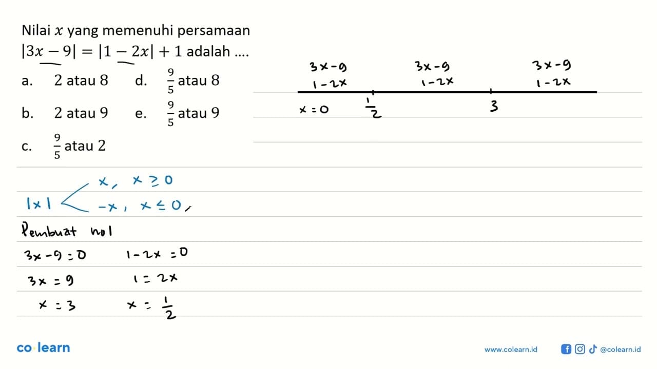 Nilai x yang memenuhi persamaan |3x-9|=|1-2x| + 1 adalah