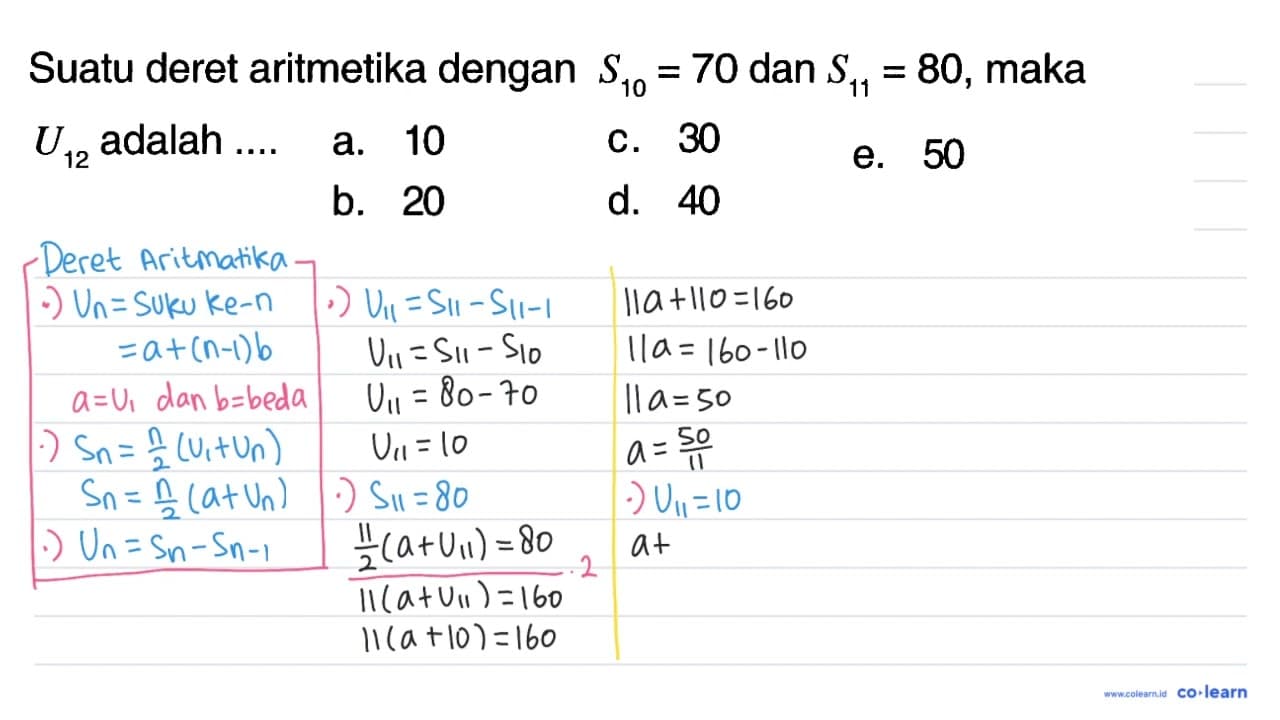 Suatu deret aritmetika dengan S10=70 dan S11=80, maka U12