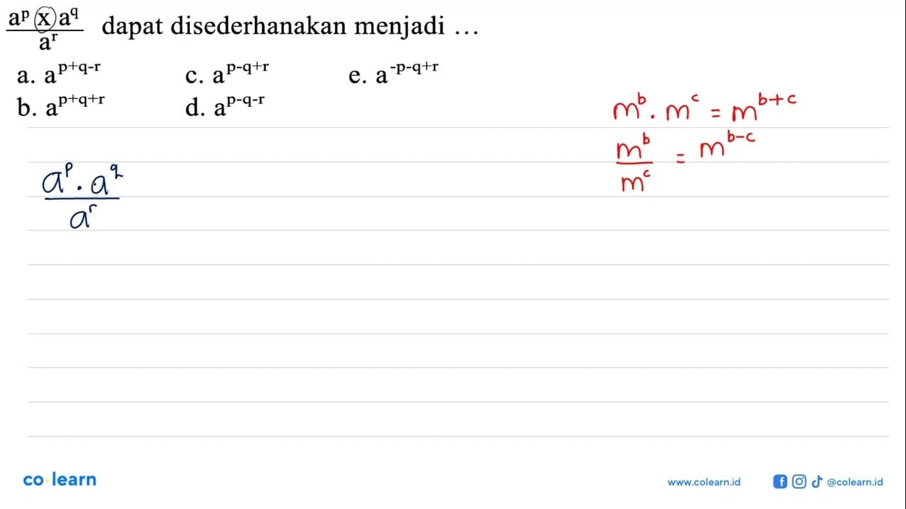 (a^p x a^q)/(a^r) dapat disederhanakan menjadi ...