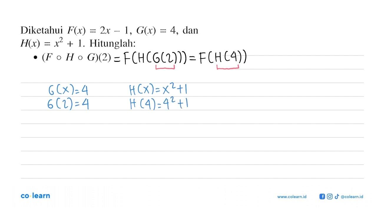 Diketahui F(x)=2x-1, G(x)=4, dan H(x)=x^2+1. Hitunglah: