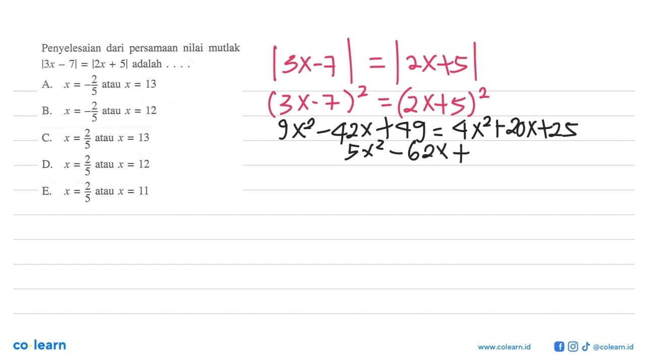 Penyelesaian dari persamaan nilai mutlak |3x-7|=|2x+5|