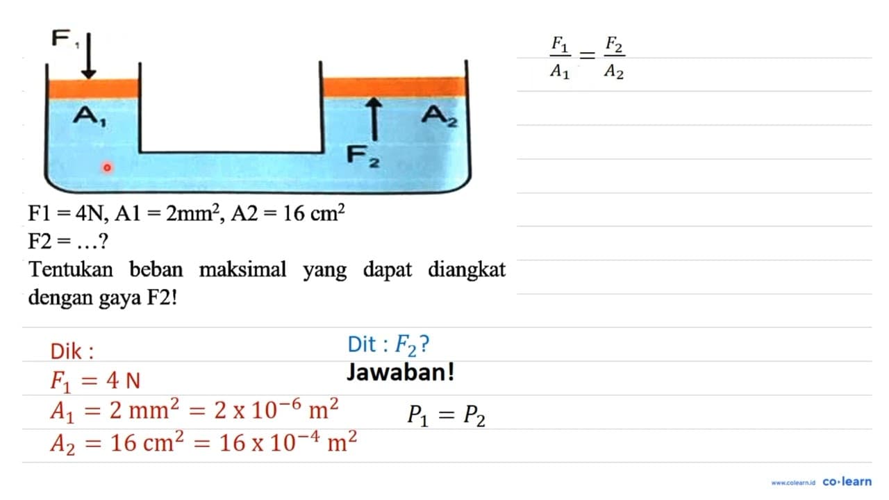 F, ! F 1=4 ~N, Al=2 ~mm^(2), ~A 2=16 cm^(2) ~F 2=... ?