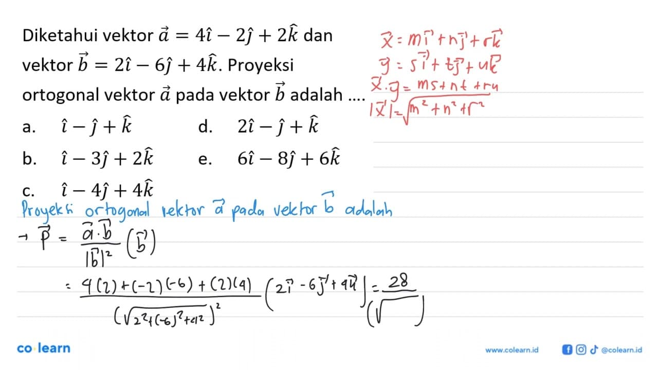 Diketahui vektor a=4 i-2 j+2 k dan vektor b=2 i-6 j+4 k .