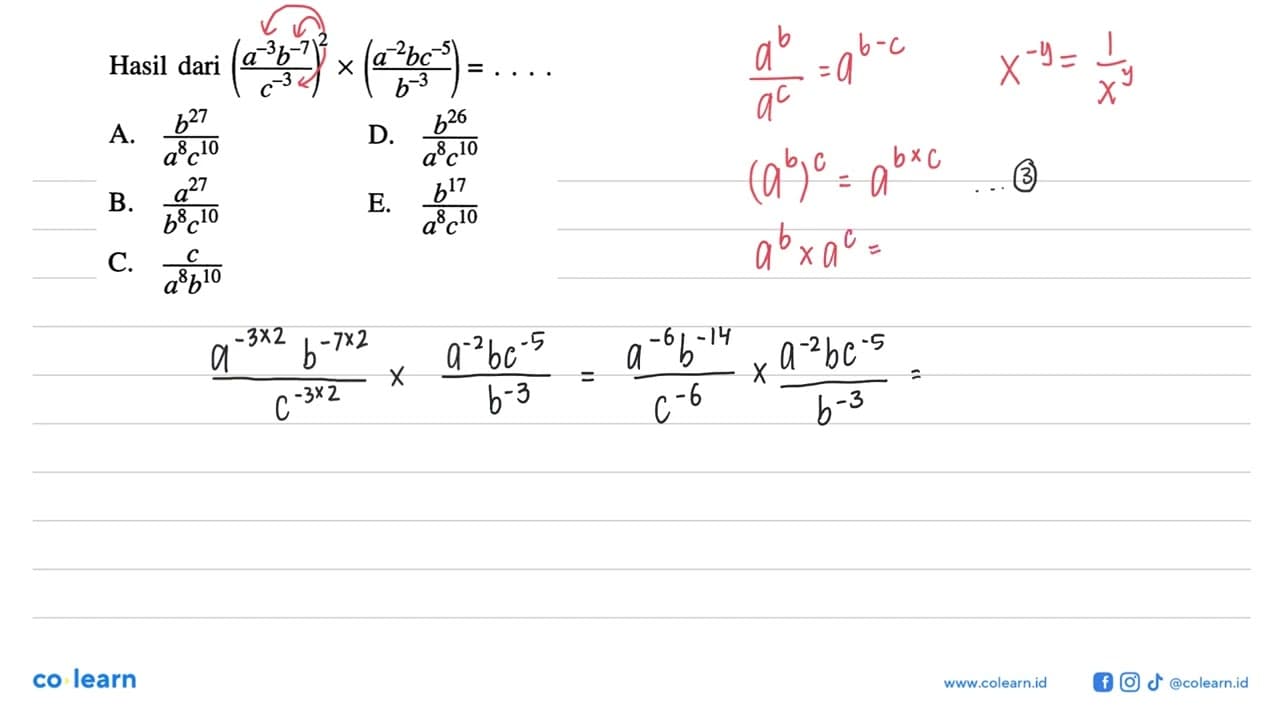 Hasil dari ((a^-3b^-7)/c^-3)^2x((a^-2bc^-5)/b^-3=...