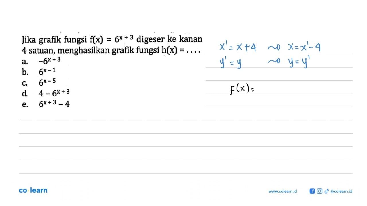 Jika grafik fungsi f(x)=6^(x+3) digeser ke kanan 4 satuan,