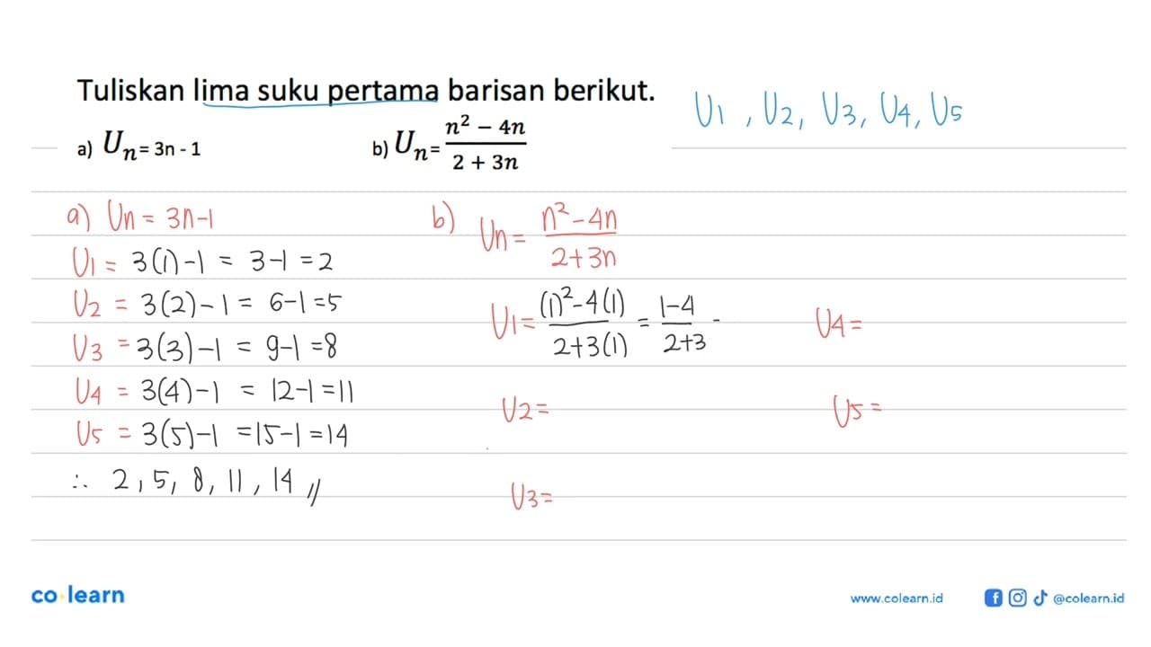 Tuliskan lima suku pertama barisan berikut.a) Un=3n-1 b)