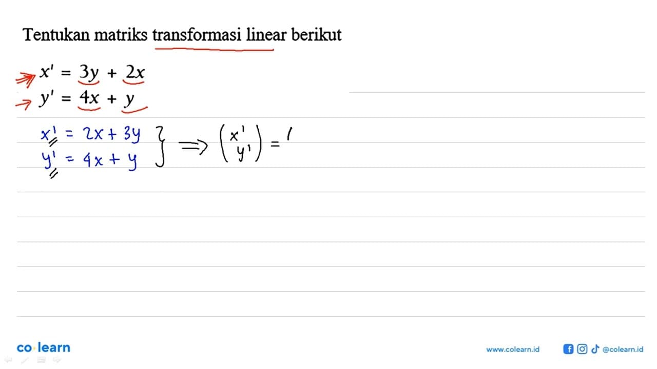 Tentukan matriks transformasi Jinear berikut x'=3y +2x