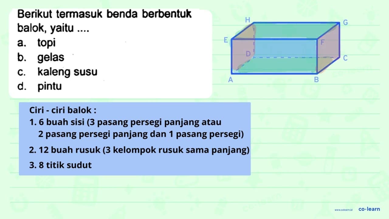 Berikut termasuk benda berbentuk balok, yaitu .... a. topi