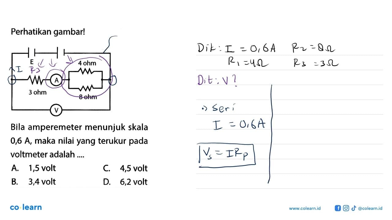 Perhatikan gambar! E A 4 ohm 3 ohm 8 ohm V Bila amperemeter