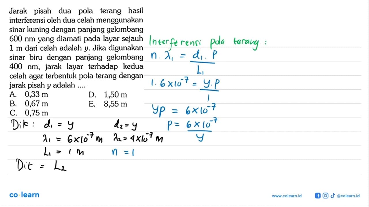 Jarak pisah dua pola terang hasil interferensi oleh dua