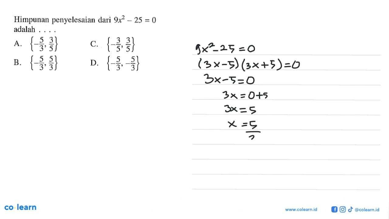 Himpunan penyelesaian dari 9x^2 - 25 = 0 adalah .... A.