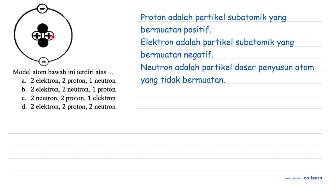 Model atom bawah ini terdiri atas ..... a. 2 elektron, 2