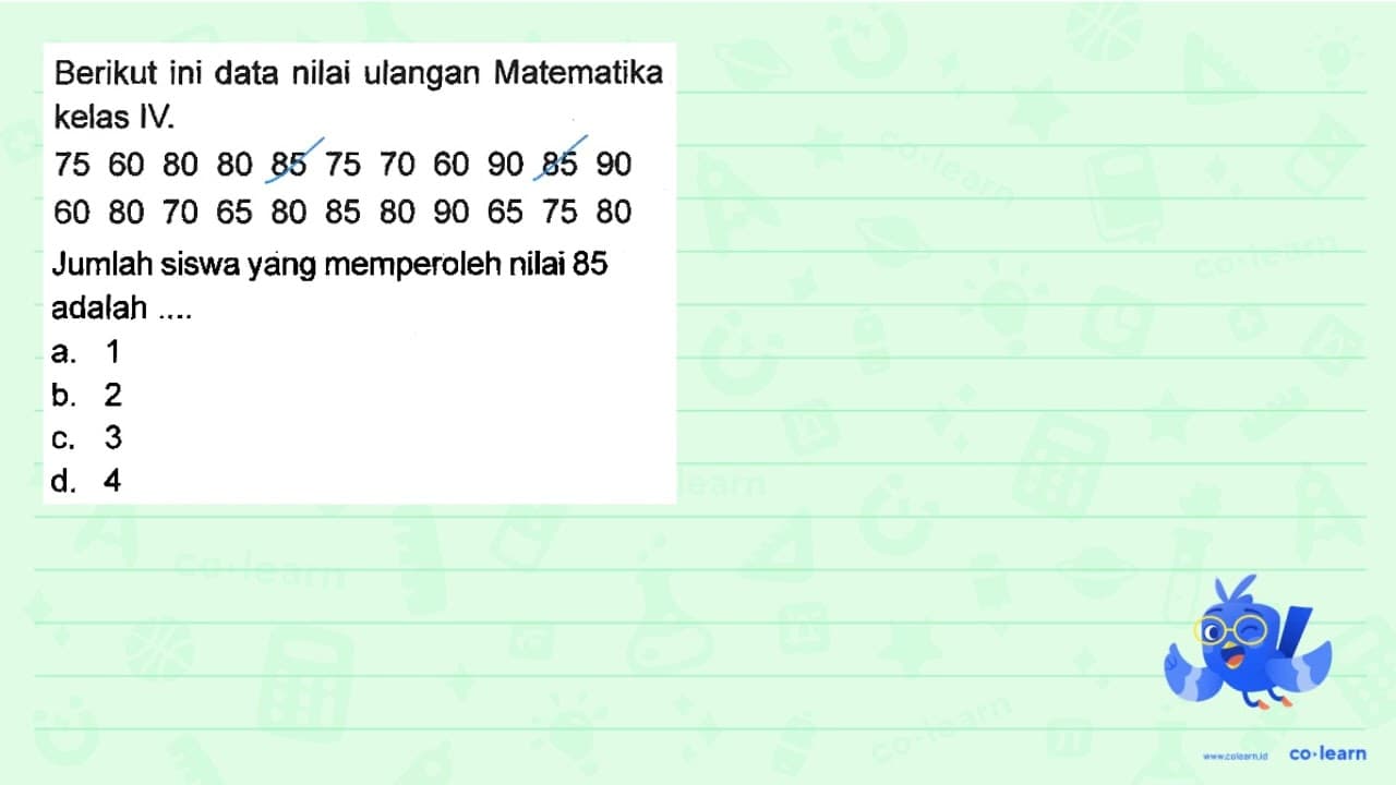 Berikut ini data nilai ulangan Matematika kelas IV. 75 60