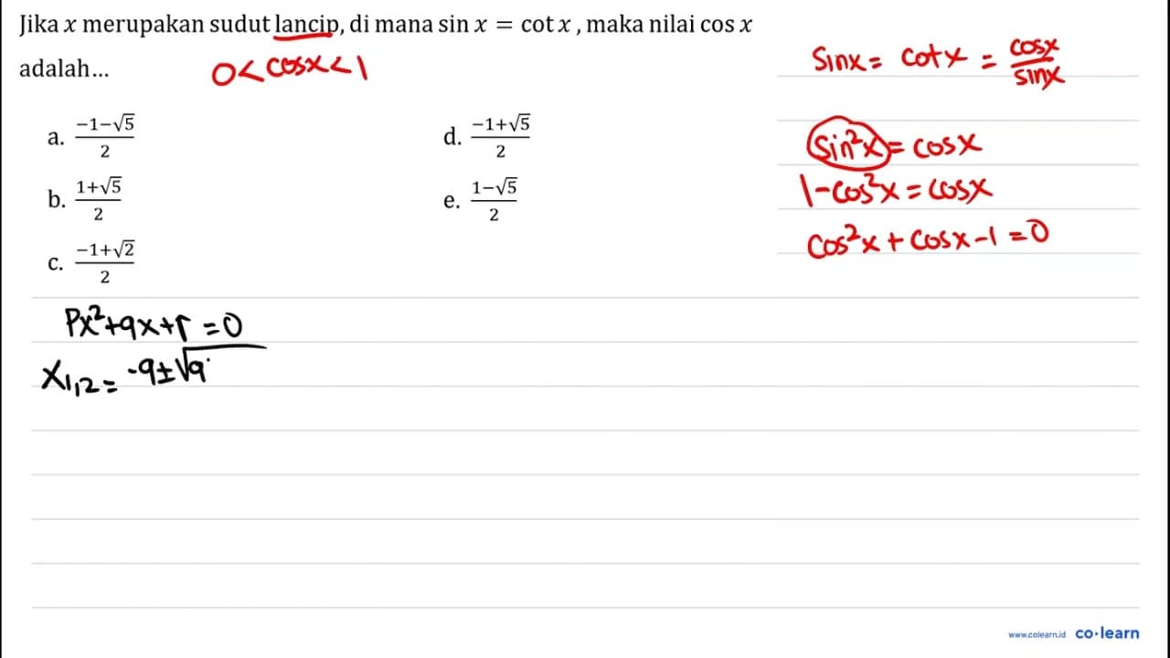 Jika x merupakan sudut lancip, di mana sin x=cot x , maka