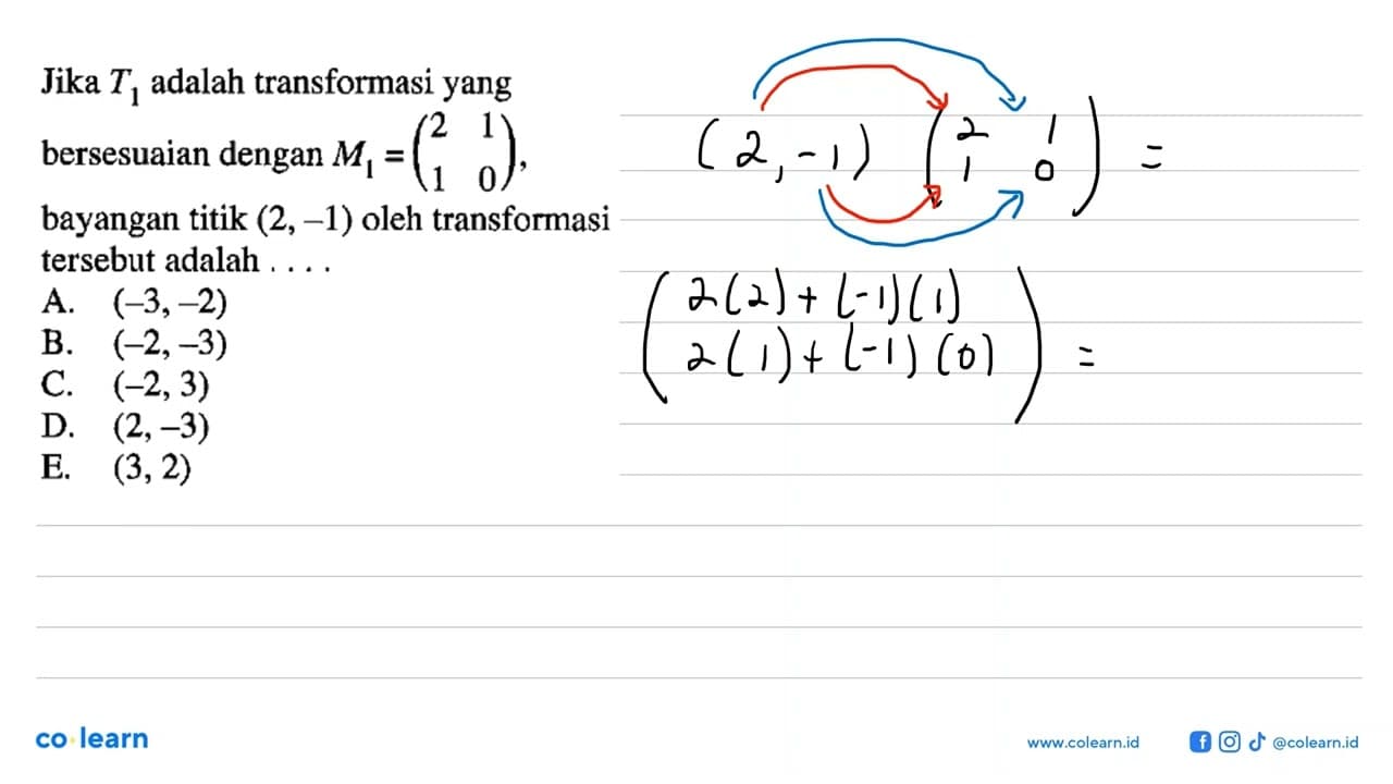 Jika T1 adalah transformasi yang bersesuaian dengan M1=(2 1