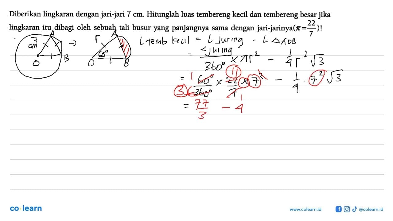 Diberikan lingkaran dengan jari-jari 7 cm . Hitunglah luas