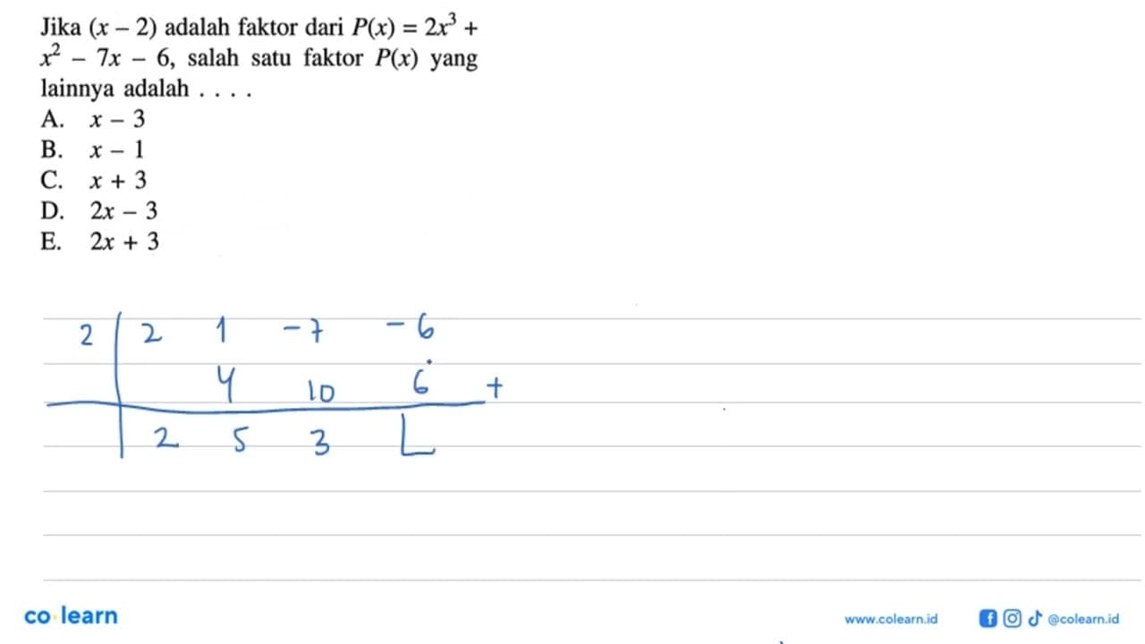 Jika (x-2) adalah faktor dari P(x)=2 x^3+ x^2-7 x-6 , salah