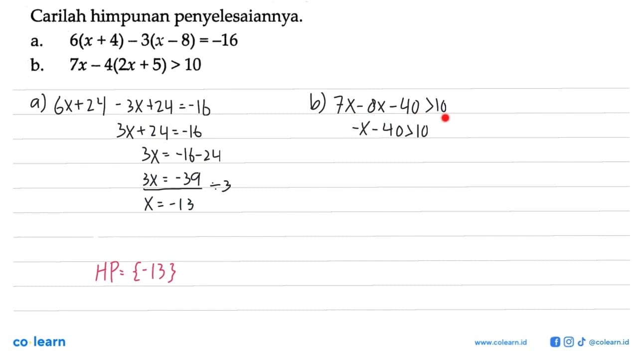 Carilah himpunan penyelesaiannya. a.6(x + 4) - 3(x - 8)