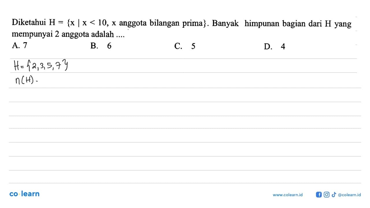 Diketahui H = {x | x < 10, x anggota bilangan prima}.